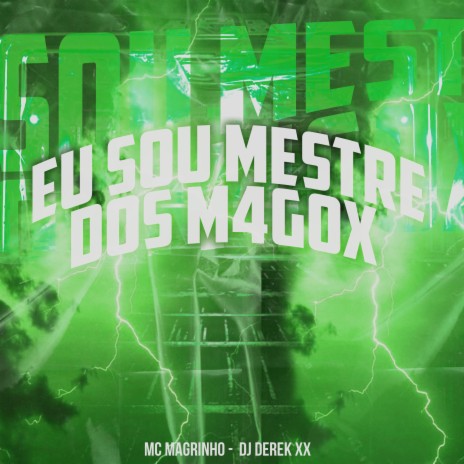 Eu Sou Mestre dos M4G0X ft. DJ Derek XX | Boomplay Music