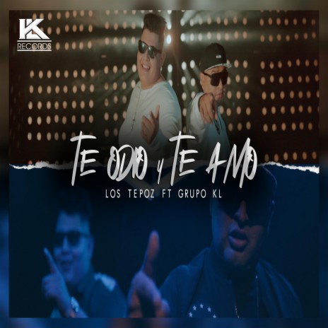 Te Odio y Te Amo (feat. Los Tepoz) | Boomplay Music