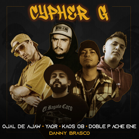 Cypher G ft. Doble P Ache Ene, kaos 08, Danny Brasco & Yaor | Boomplay Music