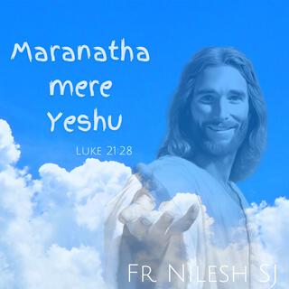 Maranatha Mere Yeshu// Hindi Worship Song// Hindi Gospel lyrics | Boomplay Music