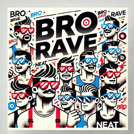 Bro Rave | Boomplay Music