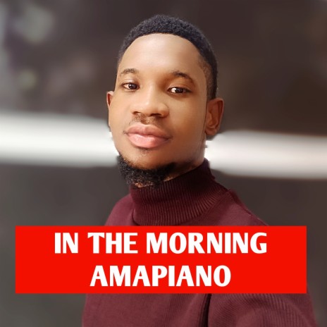 In the Morning Amapiano | Boomplay Music