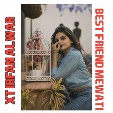 Best Friend Mewati | Boomplay Music