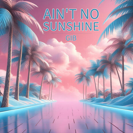 Ain't No Sunshine | Boomplay Music