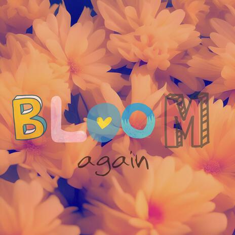 BLOOM AGAIN | Boomplay Music