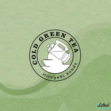 cold green tea ft. Lifted LoFi | Boomplay Music