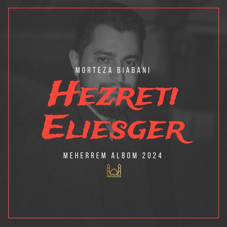 Hezreti Eliesger (Morteza Biabani |Meherrem albom 2024|) | Boomplay Music