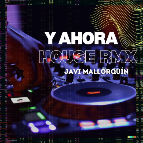 Y Ahora House (Remix) ft. JMallorkin | Boomplay Music