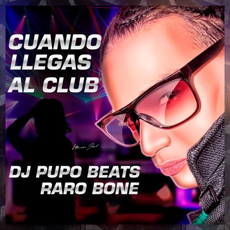 Cuando Llegas Al Club ft. Raro Bone | Boomplay Music