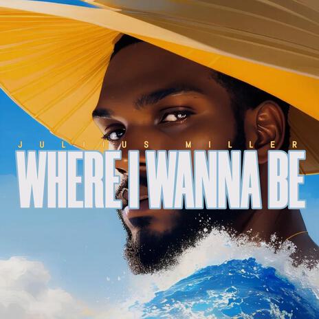 Where I Wanna Be | Boomplay Music