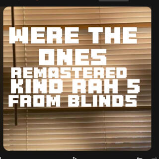 We're the ones (Remastered from blinds)