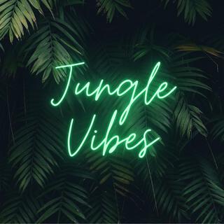 JUNGLE VIBES