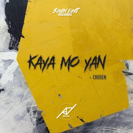 Kaya Mo Yan ft. Chosen | Boomplay Music