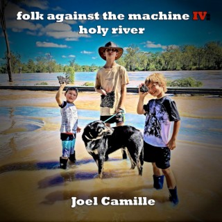 Folk Against the Machine IV: Holy River