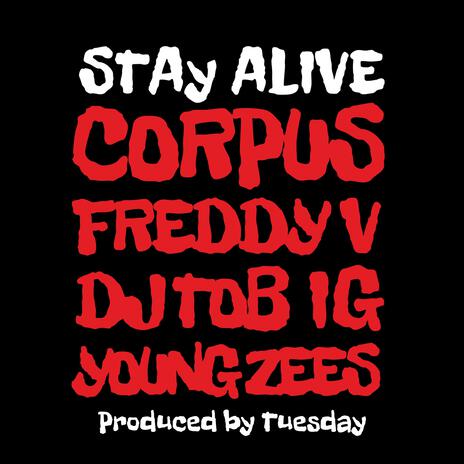 Stay Alive ft. DJTOB, IG, FREDDY V & YOUNG ZEES | Boomplay Music