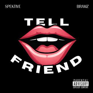 TELL A FRIEND ft. Spektive lyrics | Boomplay Music