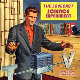 The Lovecast with Dave O Rama - March 12 2022 - CIUT FM - The Science Experiment
