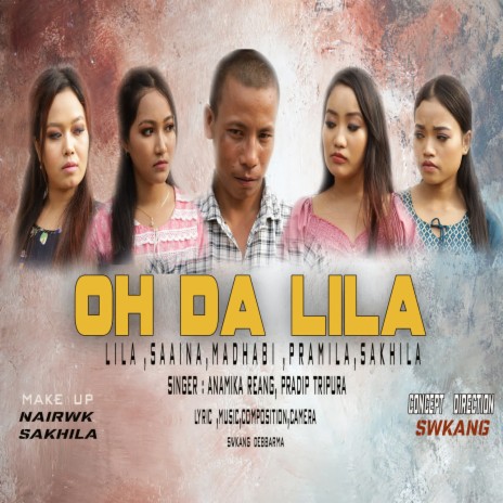 Oh Da Lila ft. Anamika Reang | Boomplay Music