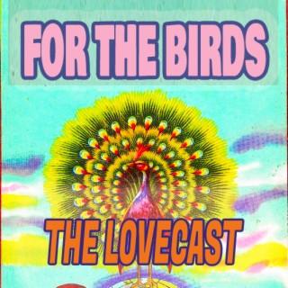 The Lovecast with Dave O Rama - April 16 2022 - CIUT FM - For The Birds Version