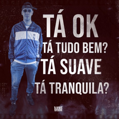 Tá Ok Tá Tudo Bem? Tá Suave Tá Tranquila? | Boomplay Music