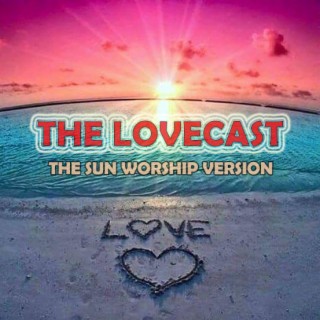 The Lovecast with Dave O Rama - CIUT FM - December 18 2021 - The Sun Worship Version