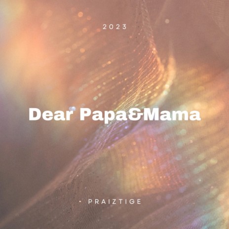 Dear Papa and Mama