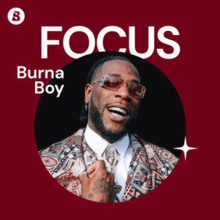 Focus: Burna Boy | Boomplay Music