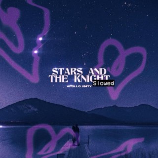 STARS AND THE KNIGHT (SLOWED)