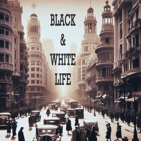 Black & White Life | Boomplay Music