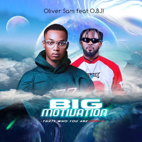 Big Motivation (That's Who You Are) (Remix) ft. O.B.I! | Boomplay Music