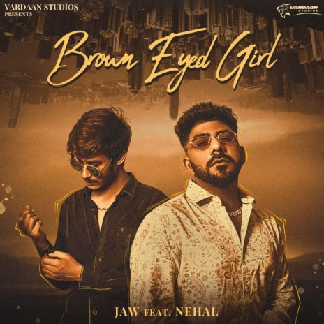 Brown Eyed Girl ft. NEHAL & Starbxy | Boomplay Music