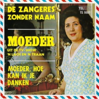 Moeder / Moeder, Hoe Kan Ik Je Danken