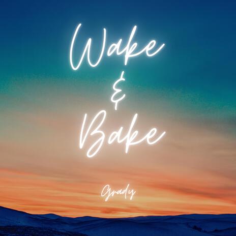 Wake & Bake | Boomplay Music