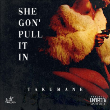 SHE GON' PULL IT IN | Boomplay Music