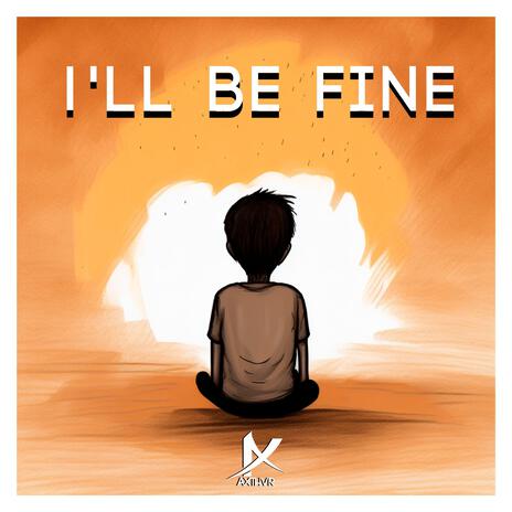 I'll Be Fine | Boomplay Music