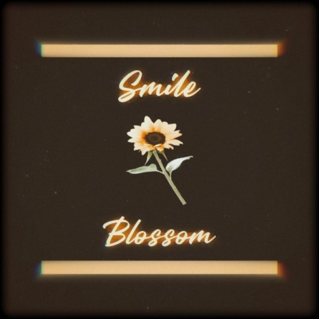 Smile And Blossom | Boomplay Music