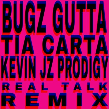 Real Talk (remix) ft. Kevin Jz Prodigy & Tia Carta | Boomplay Music