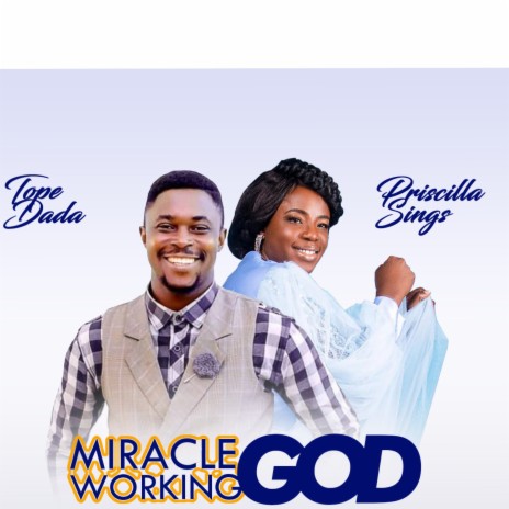 Miracle Working God ft. Priscillasings | Boomplay Music