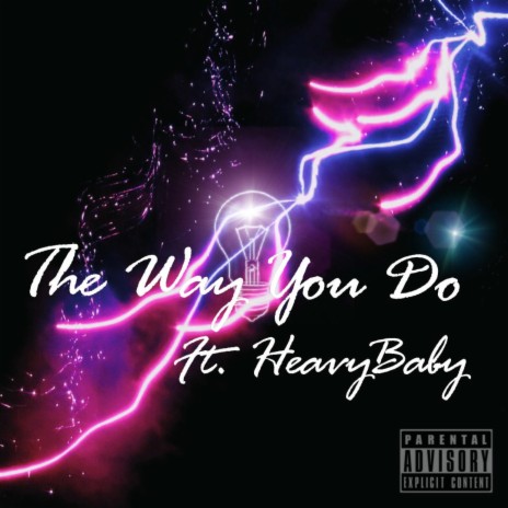 The Way You Do (feat. HeavyBaby) | Boomplay Music