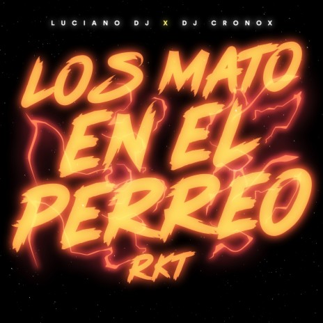 Los Mato En El Perreo Rkt ft. DJ Cronox