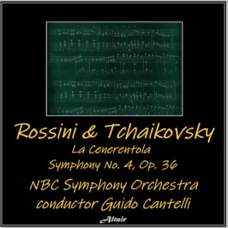 Rossini & Tchaikovsky: La Cenerentola - Symphony NO. 4, OP. 36