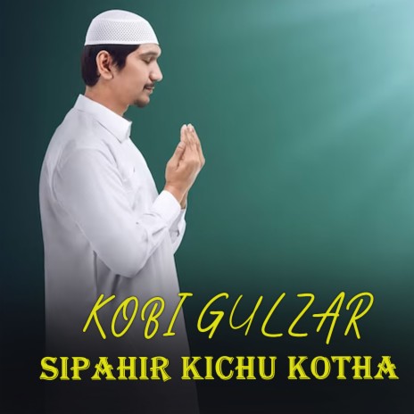 Kobi Gulzar Sipahir Kichu Kotha | Boomplay Music