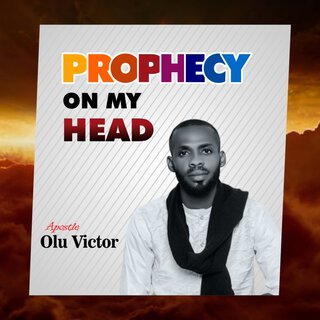 PROPHECY ON MY HEAD