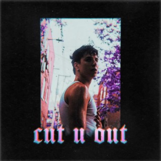 cut u out lyrics | Boomplay Music