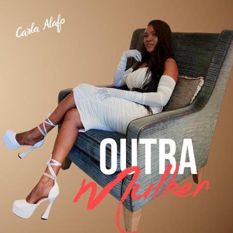 Outra Mulher | Boomplay Music