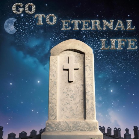 Go to Eternal Life