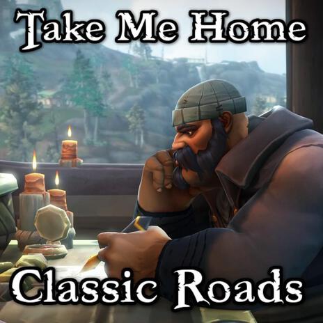 Take Me Home, Classic Roads: (Warcraft Parody) | Boomplay Music