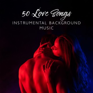 50 Love Songs: Instrumental Background Music – Best Emotional Music for Wedding, Ceremony, Lovers