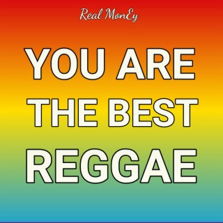 You Are the Best Reggae