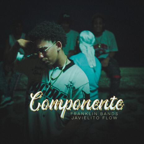 Componente ft. Javielito Flow | Boomplay Music